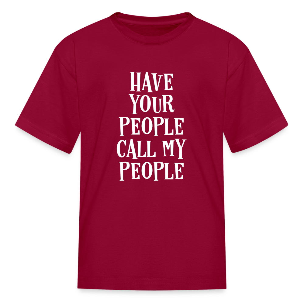 Have Your People Call My People Kids' T-Shirt - dark red