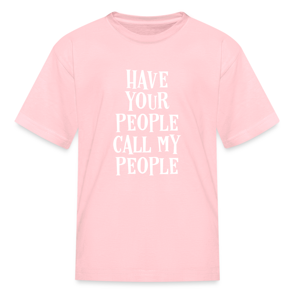 Have Your People Call My People Kids' T-Shirt - pink