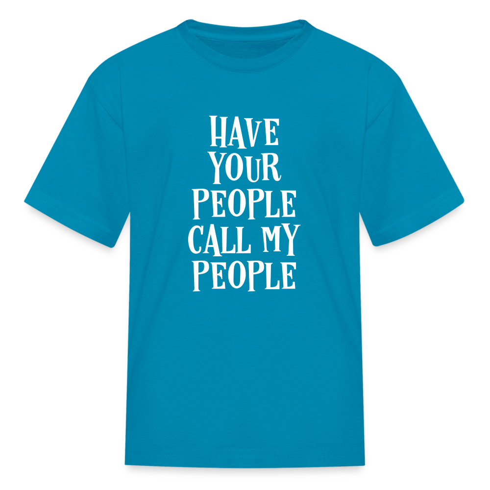 Have Your People Call My People Kids' T-Shirt - turquoise