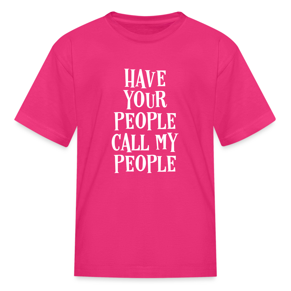 Have Your People Call My People Kids' T-Shirt - fuchsia
