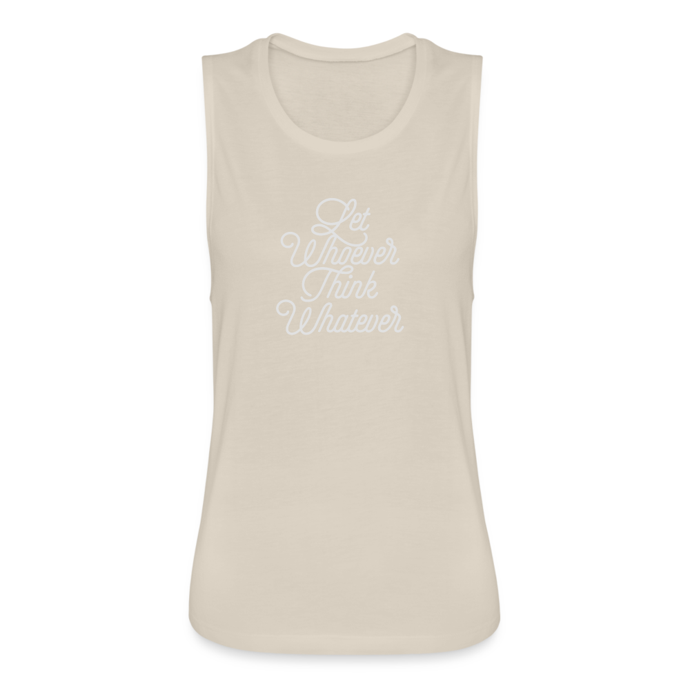 Let Whoever Think Whatever Women's Flowy Muscle Tank by Bella - dust