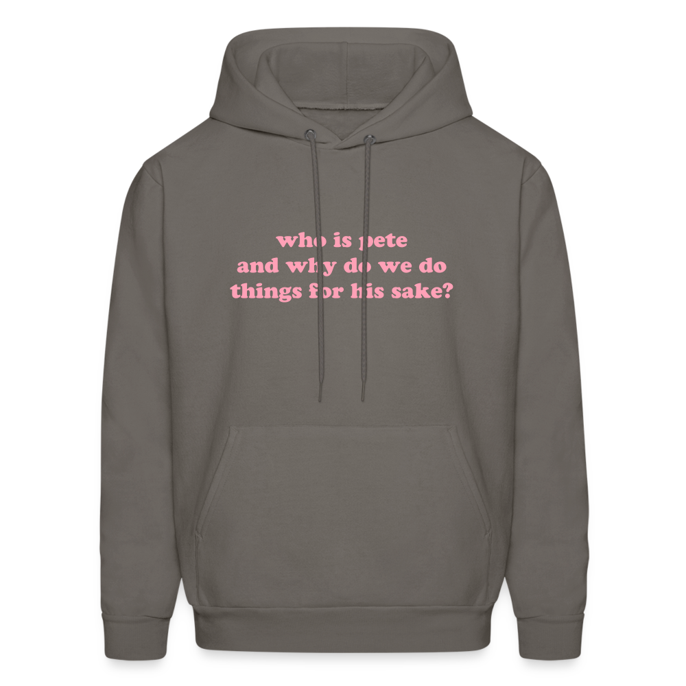 Who Is Pete and Why Do We Do Things For His Sake Men's Hoodie - asphalt gray