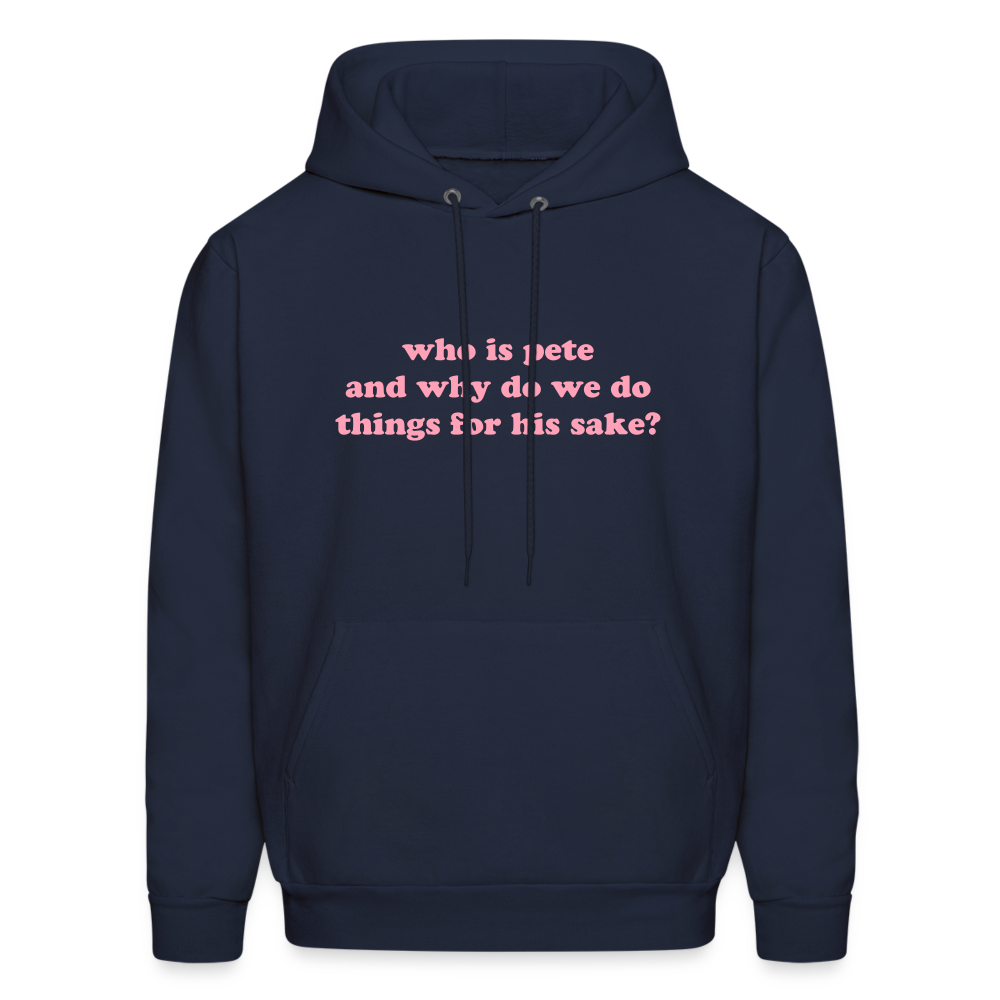 Who Is Pete and Why Do We Do Things For His Sake Men's Hoodie - navy