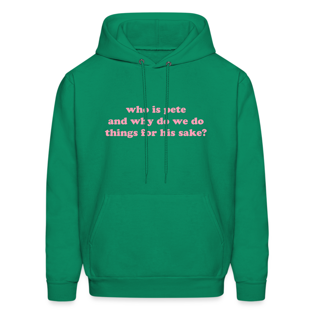 Who Is Pete and Why Do We Do Things For His Sake Men's Hoodie - kelly green