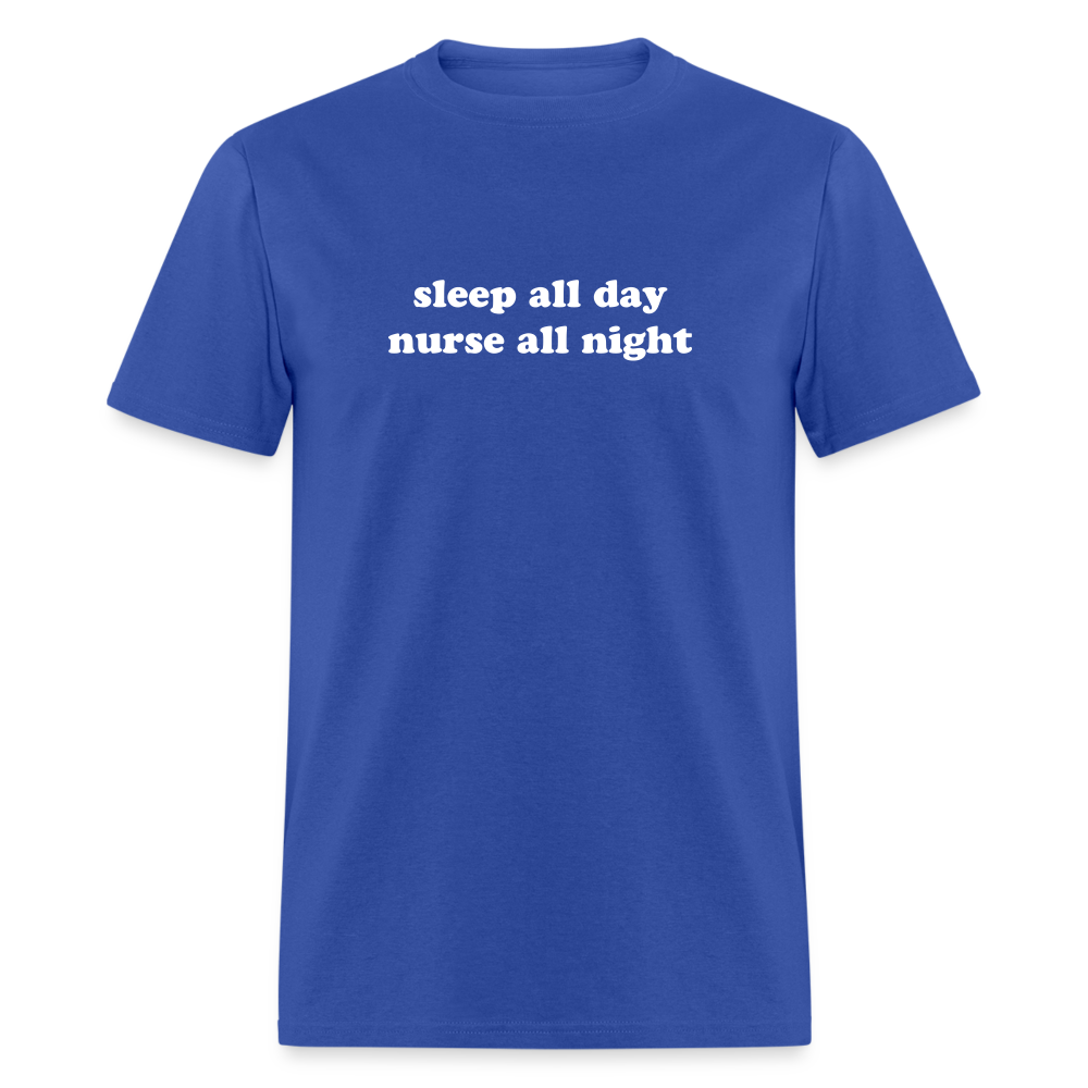 Sleep All Day Nurse All Night Unisex Classic T-Shirt - royal blue