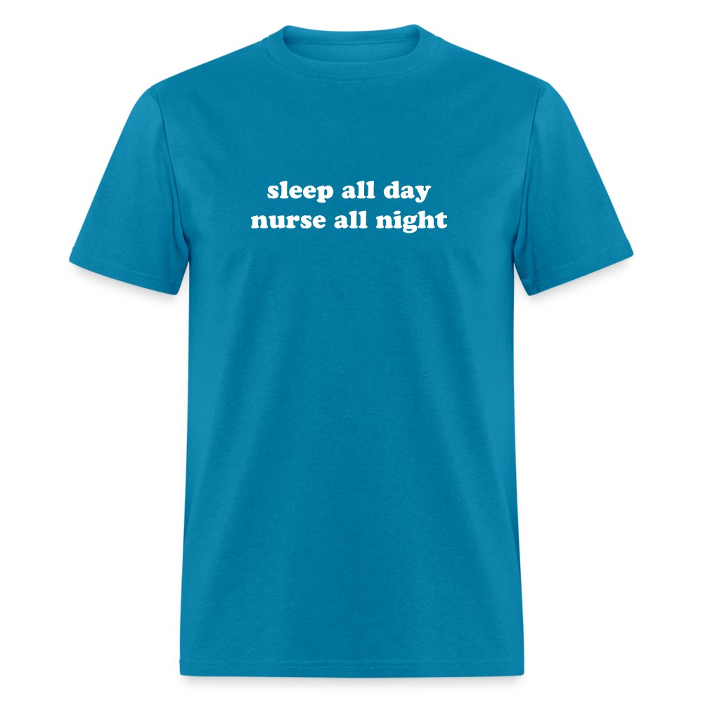 Sleep All Day Nurse All Night Unisex Classic T-Shirt - turquoise