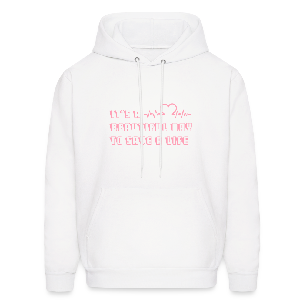 It's a Beautiful Day to Save a Life Men's Hoodie - white