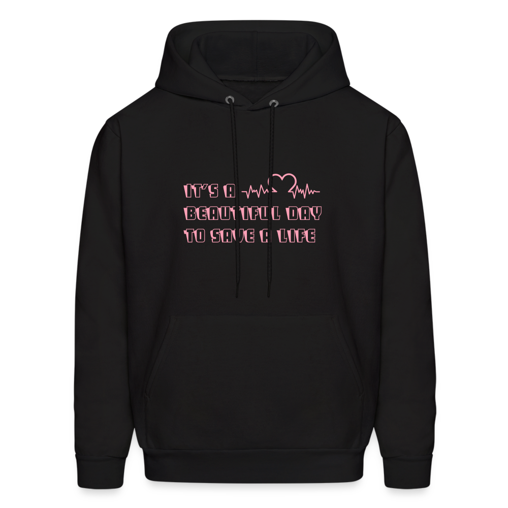 It's a Beautiful Day to Save a Life Men's Hoodie - black
