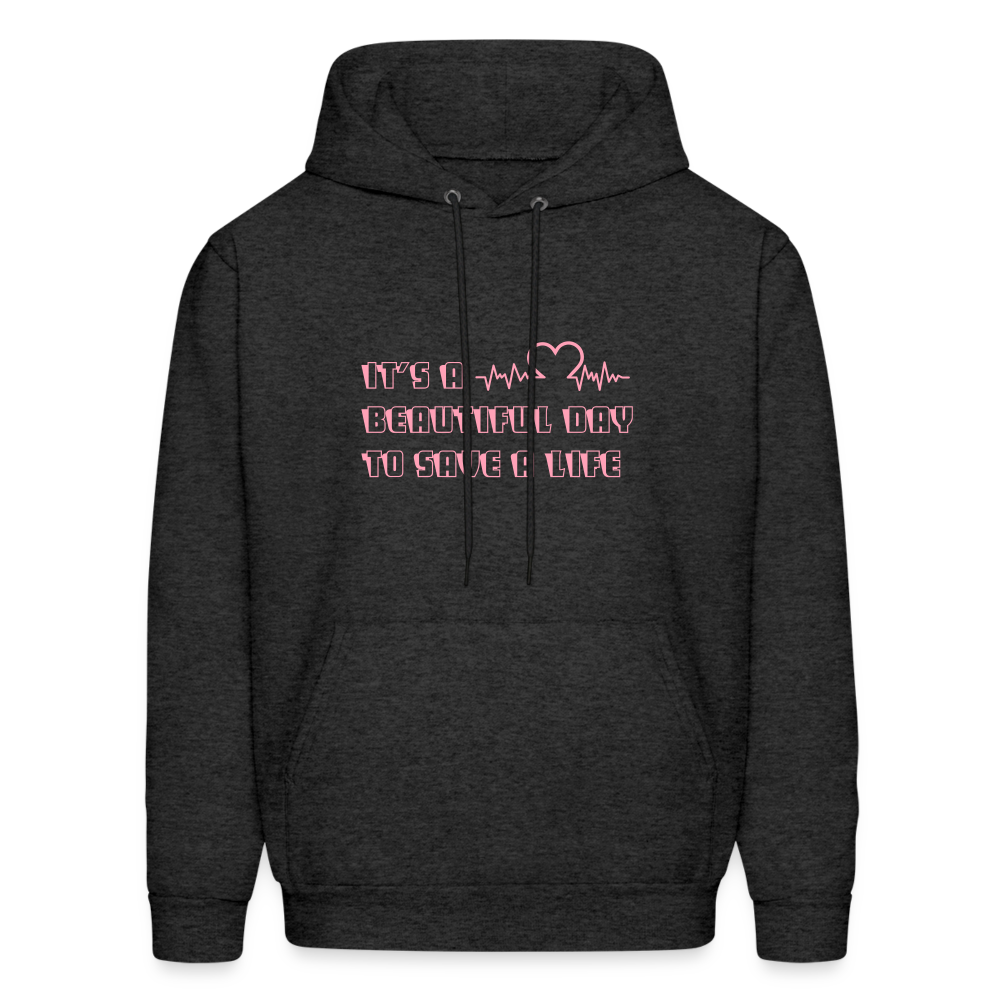 It's a Beautiful Day to Save a Life Men's Hoodie - charcoal grey