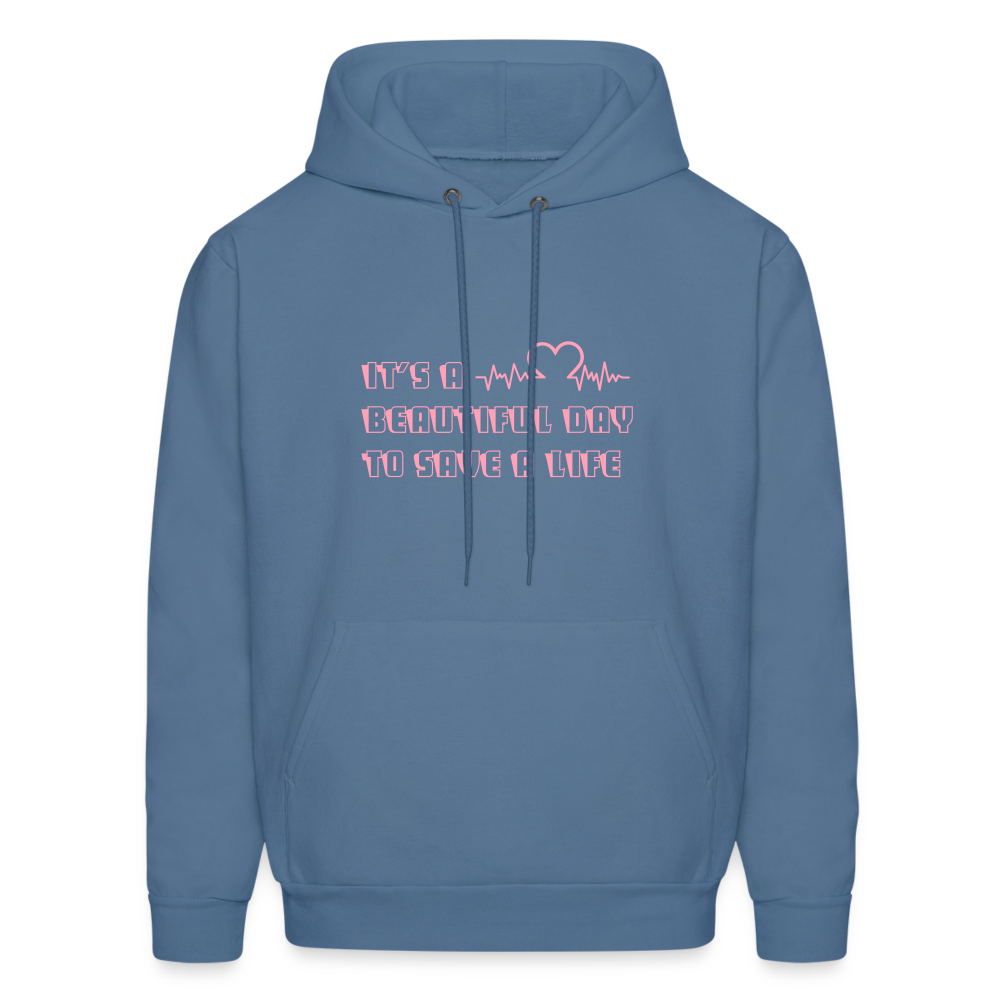 It's a Beautiful Day to Save a Life Men's Hoodie - denim blue
