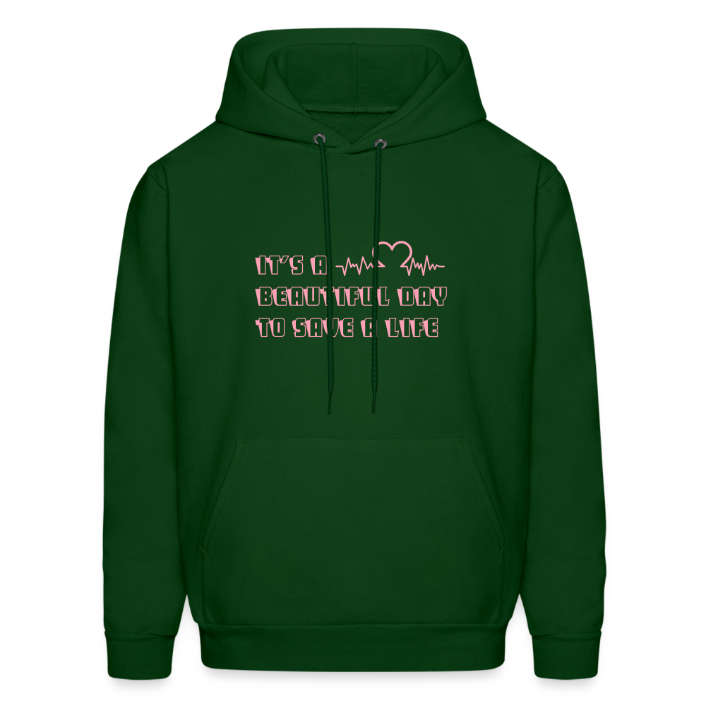 It's a Beautiful Day to Save a Life Men's Hoodie - forest green