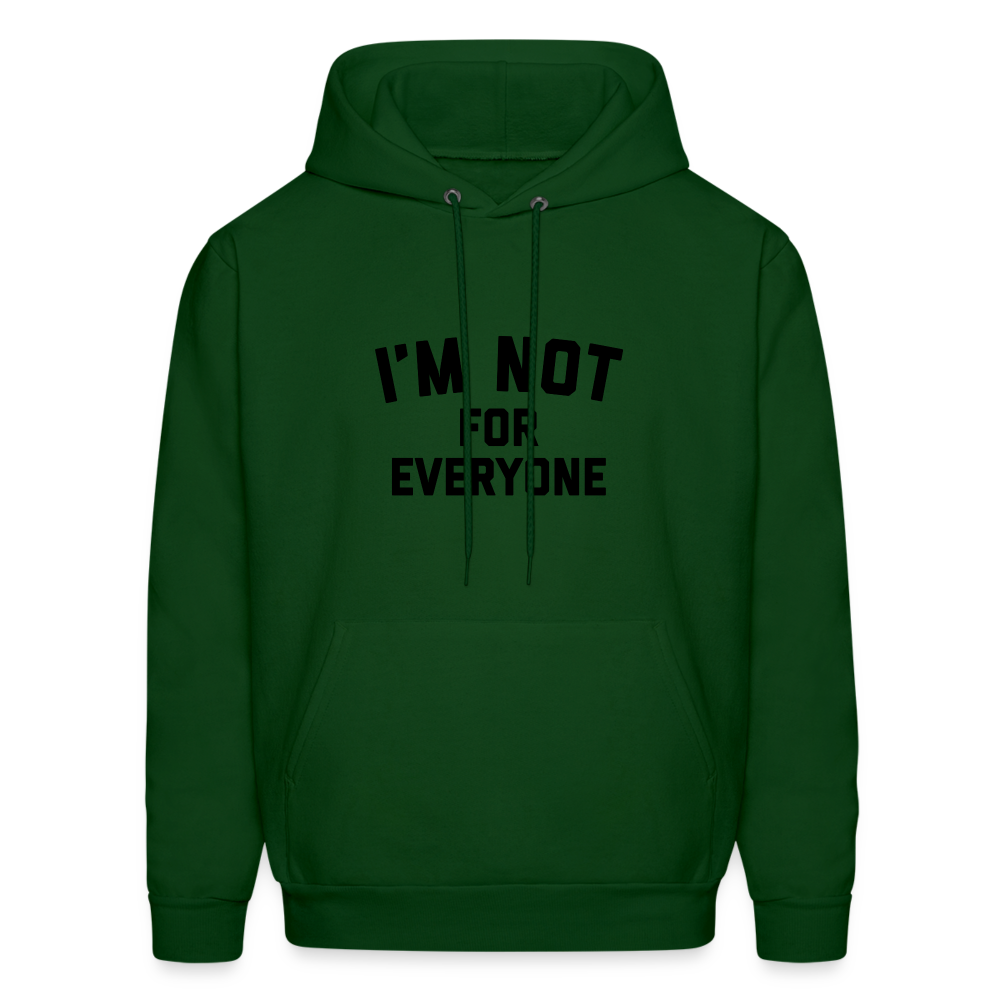 I'm Not For Everyone Men's Hoodie - forest green