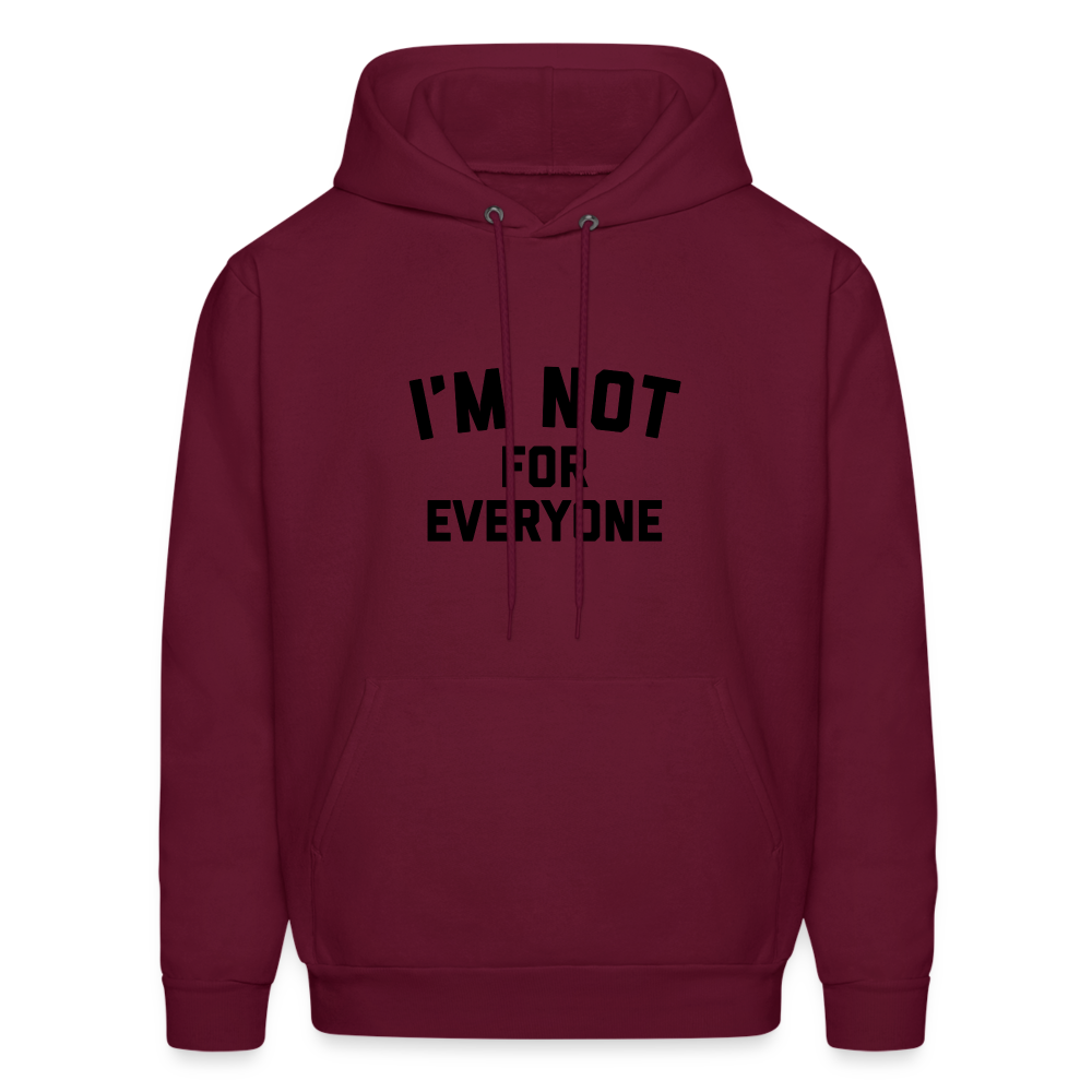 I'm Not For Everyone and Not Everyone is For Me Men's Hoodie - burgundy