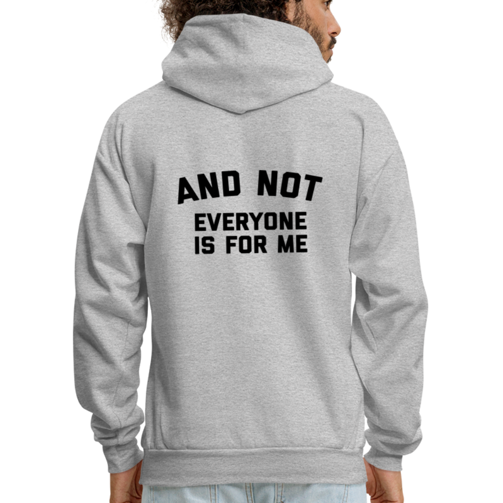 I'm Not For Everyone and Not Everyone is For Me Men's Hoodie - heather gray