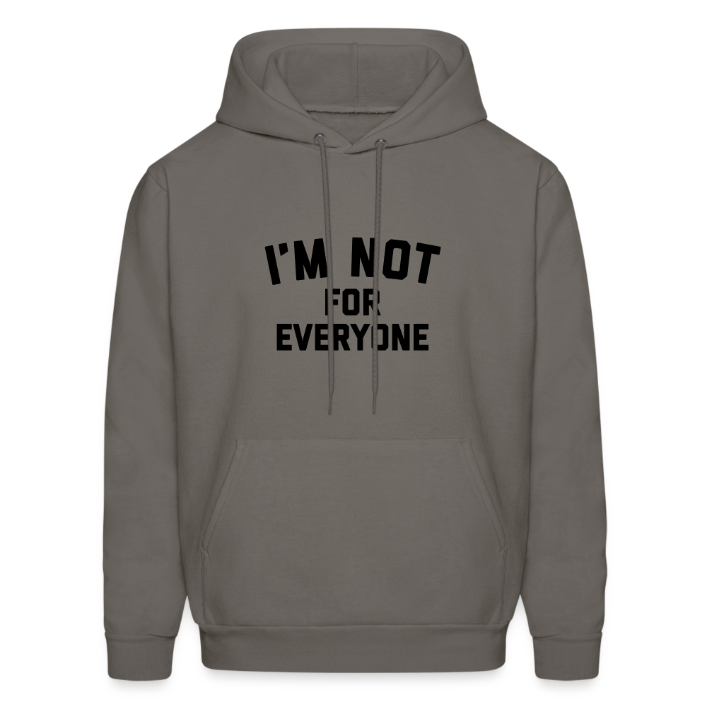 I'm Not For Everyone and Not Everyone is For Me Men's Hoodie - asphalt gray