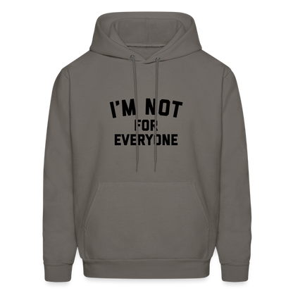 I'm Not For Everyone and Not Everyone is For Me Men's Hoodie - asphalt gray