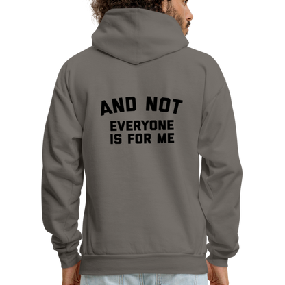 I'm Not For Everyone and Not Everyone is For Me Men's Hoodie - asphalt gray