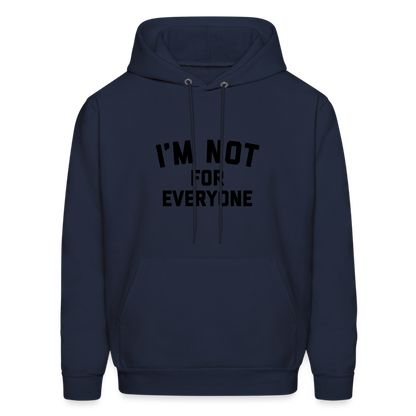 I'm Not For Everyone and Not Everyone is For Me Men's Hoodie - navy