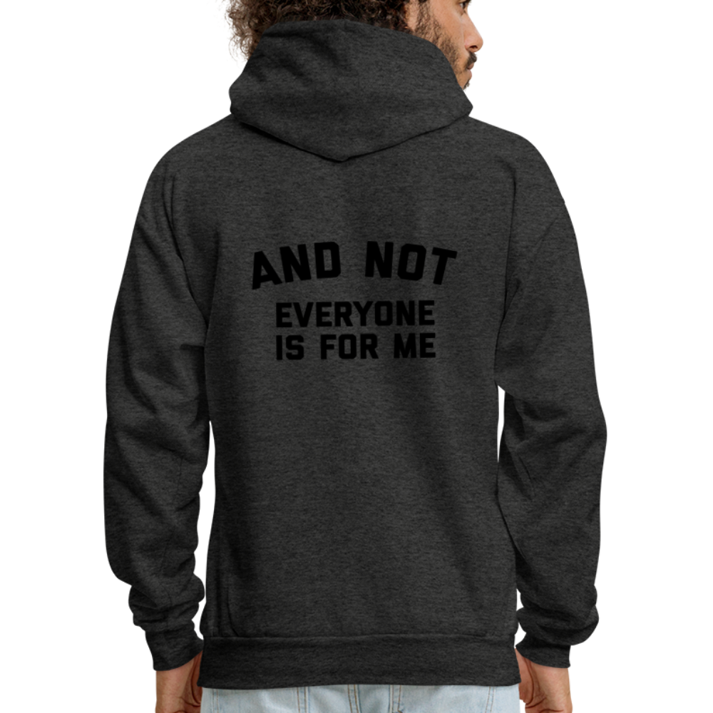 I'm Not For Everyone and Not Everyone is For Me Men's Hoodie - charcoal grey