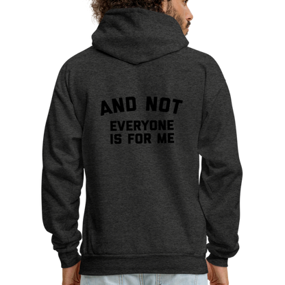 I'm Not For Everyone and Not Everyone is For Me Men's Hoodie - charcoal grey