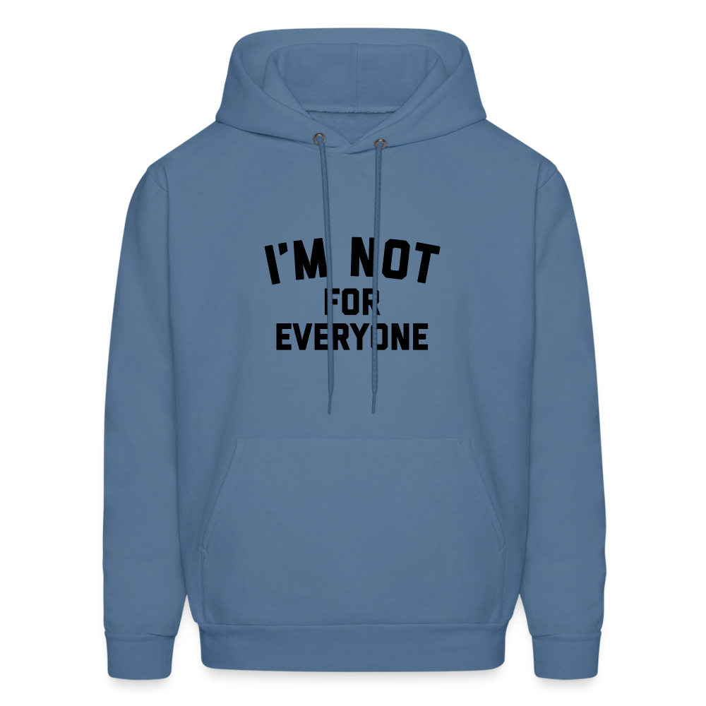 I'm Not For Everyone and Not Everyone is For Me Men's Hoodie - denim blue