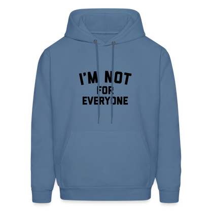 I'm Not For Everyone and Not Everyone is For Me Men's Hoodie - denim blue