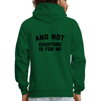 I'm Not For Everyone and Not Everyone is For Me Men's Hoodie - forest green