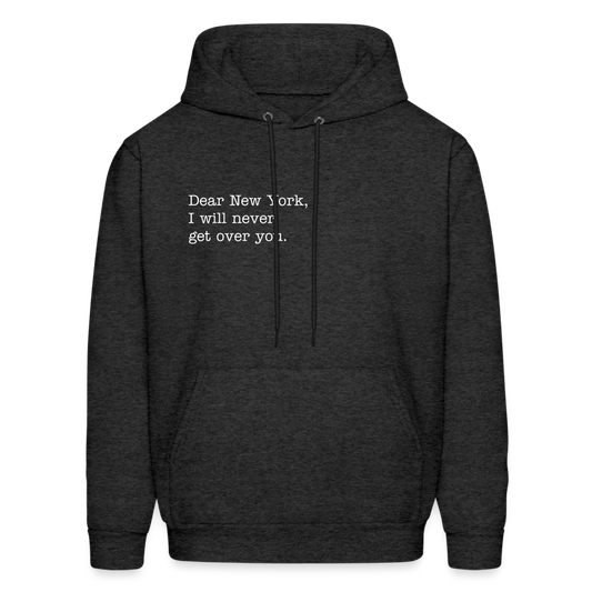 Dear New York, I Will Never Get Over You Men's Hoodie - charcoal grey