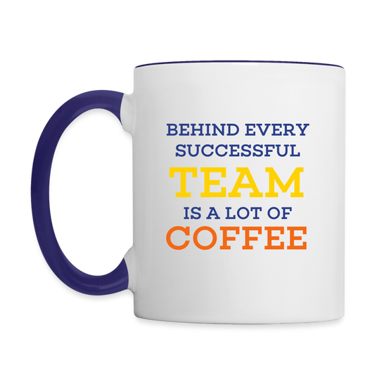 Behind Every Successful Team Is A Lot Of Coffee Contrast Mug - white/cobalt blue