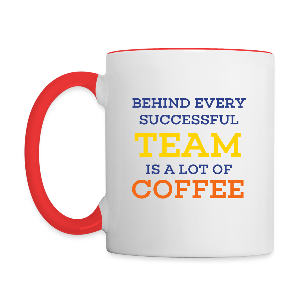 Behind Every Successful Team Is A Lot Of Coffee Contrast Mug - white/red