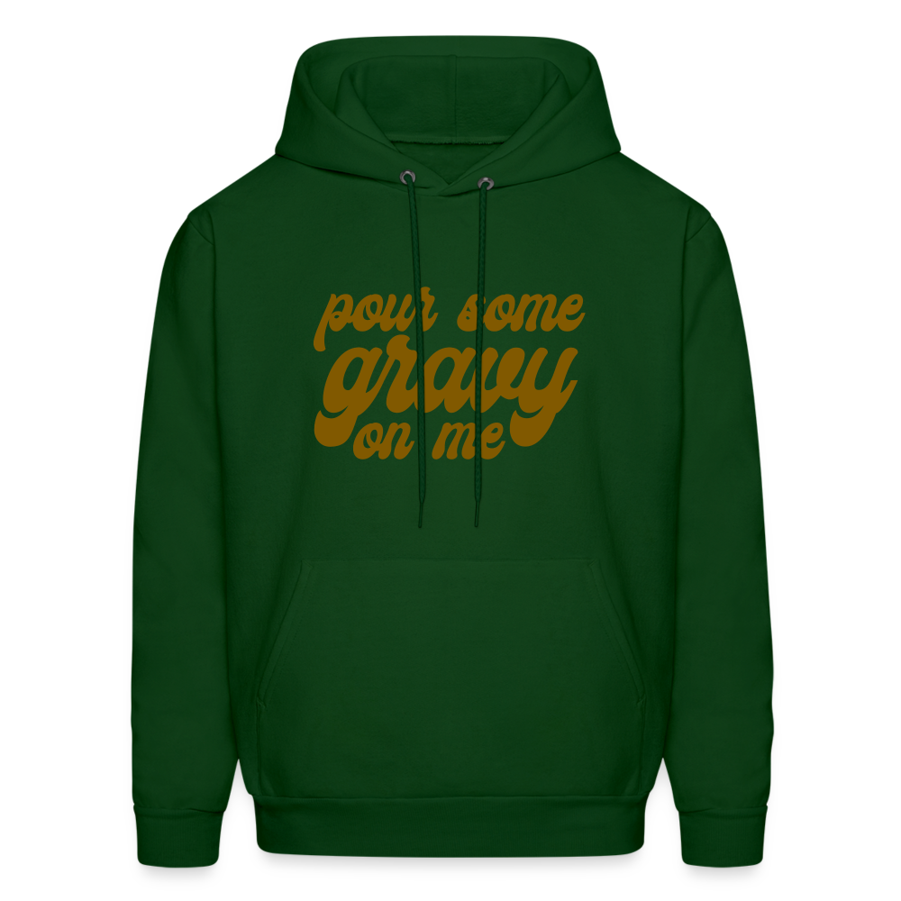 Pour Some Gravy on Me Men's Hoodie - forest green