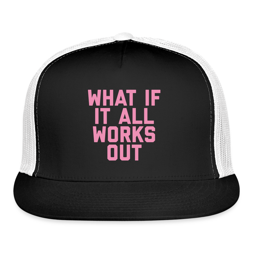 What If It All Works Out Trucker Cap - black/white