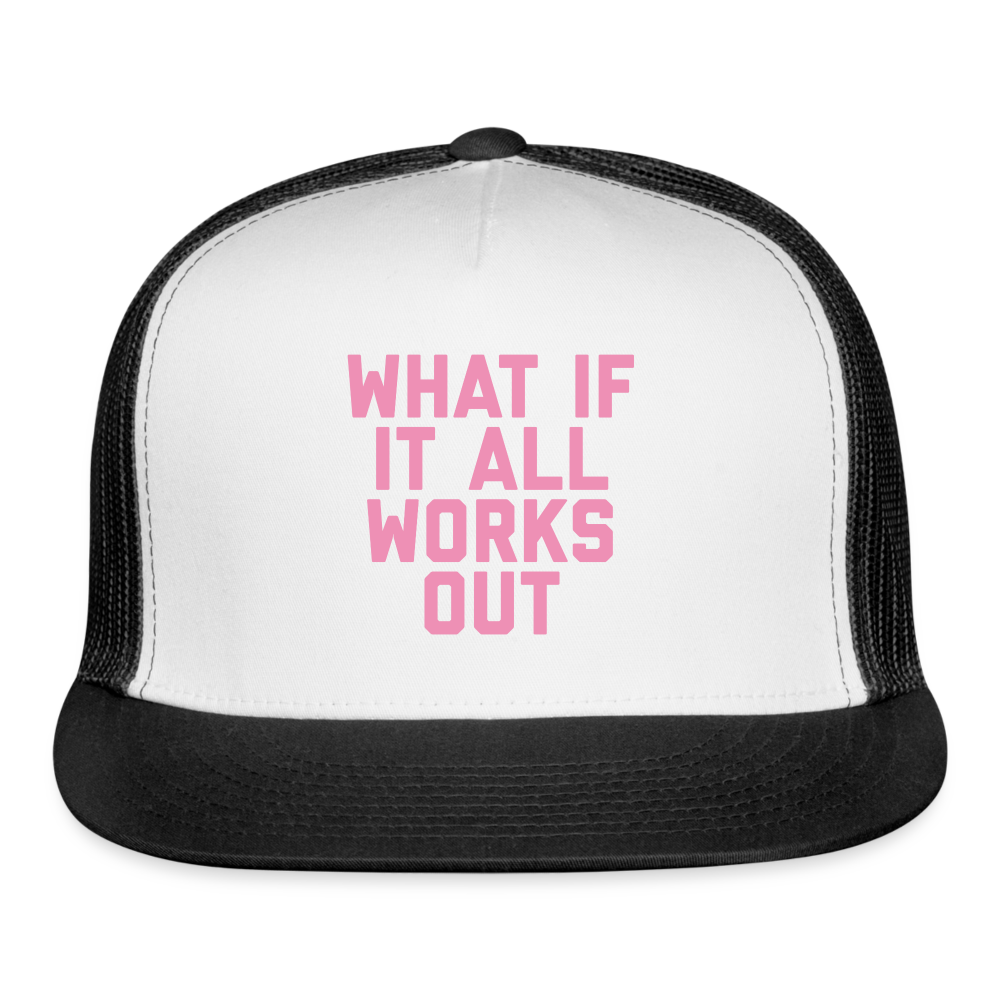 What If It All Works Out Trucker Cap - white/black