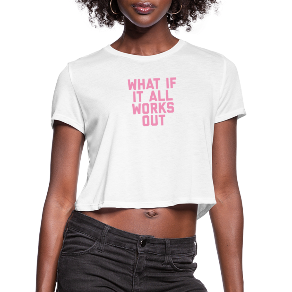What If It All Works Out Women's Cropped T-Shirt - white