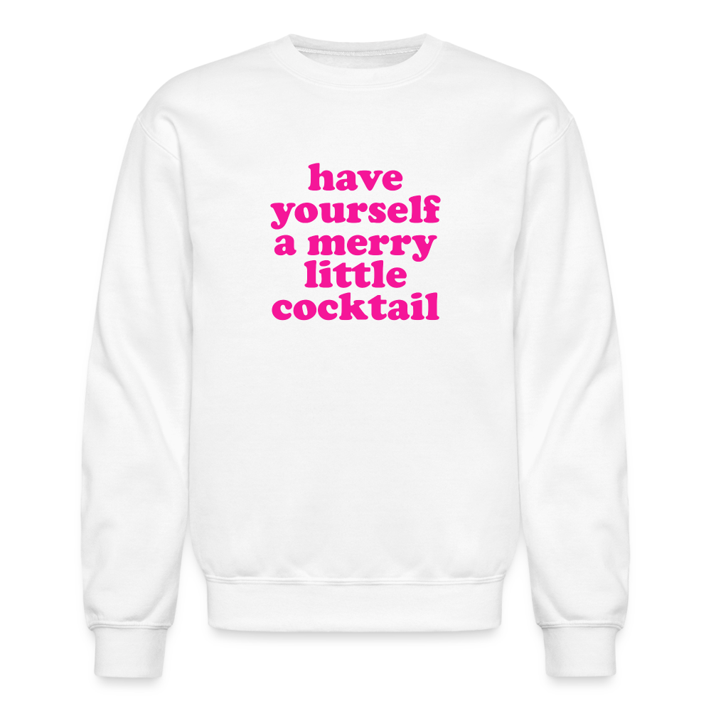 Have Yourself a Merry Little Cocktail  Crewneck Sweatshirt - white