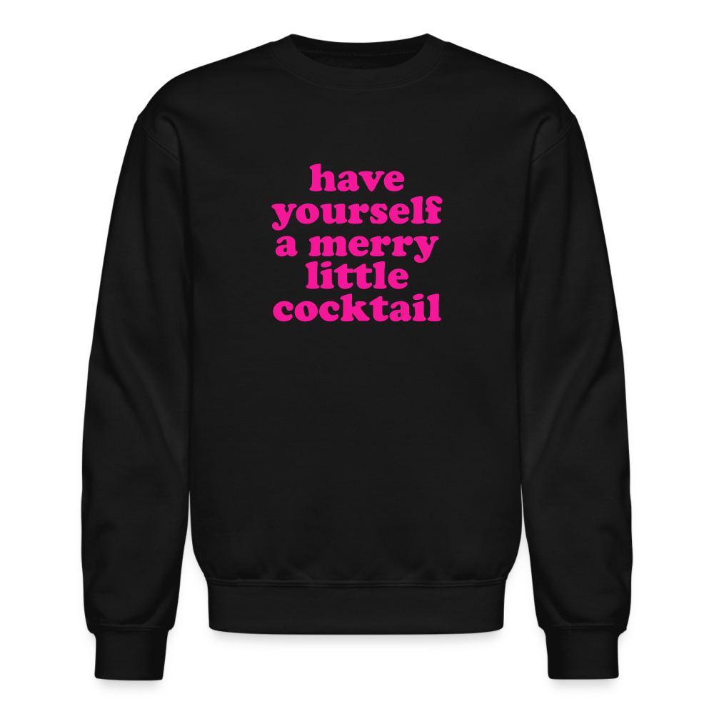 Have Yourself a Merry Little Cocktail  Crewneck Sweatshirt - black