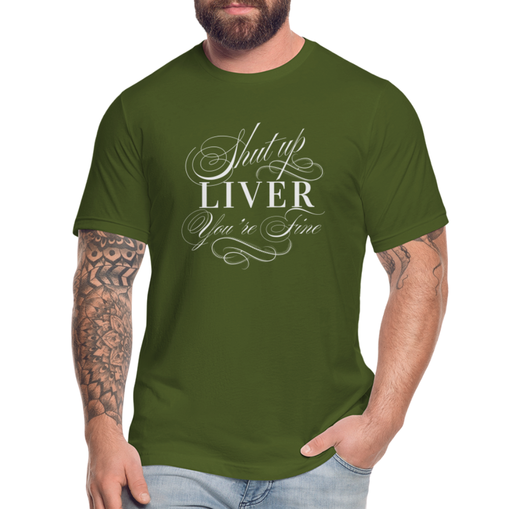 Shut Up Liver You're Fine Unisex Jersey T-Shirt by Bella + Canvas - olive