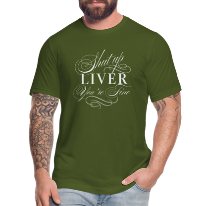 Shut Up Liver You're Fine Unisex Jersey T-Shirt by Bella + Canvas - olive