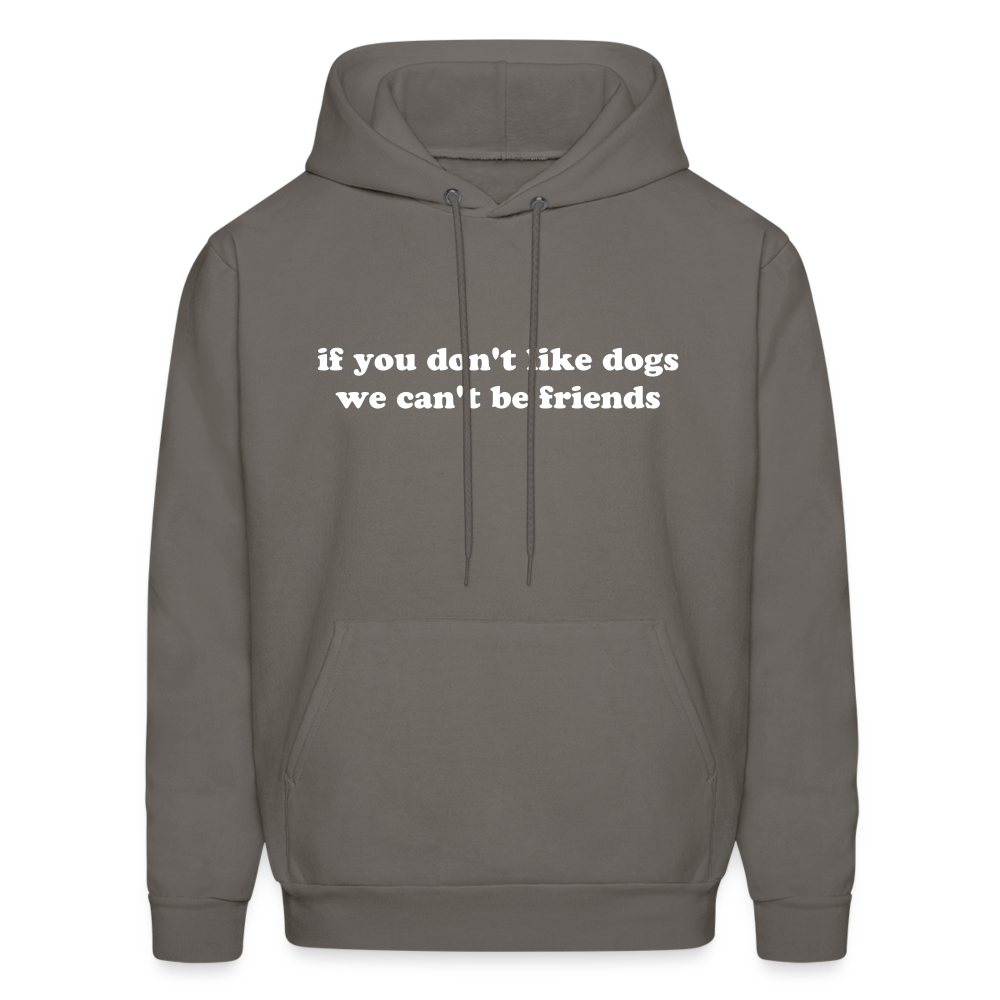 If You Don't Like Dogs We Can't Be Friends Men's Hoodie - asphalt gray