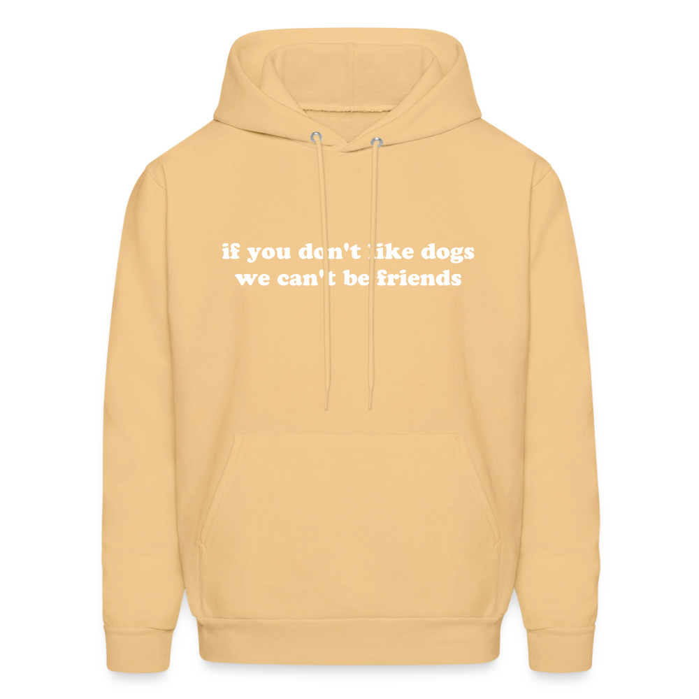If You Don't Like Dogs We Can't Be Friends Men's Hoodie - light yellow