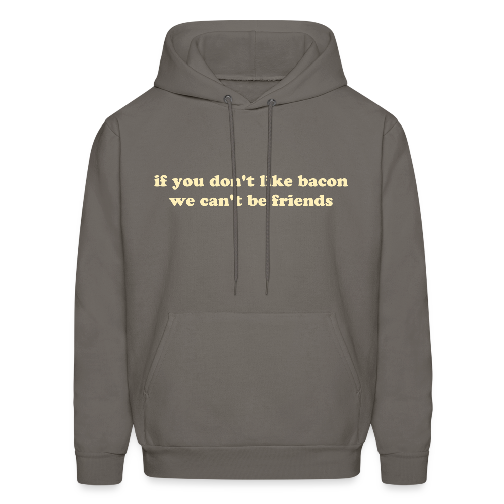 If You Don't Like Bacon We Can't Be Friends Men's Hoodie - asphalt gray