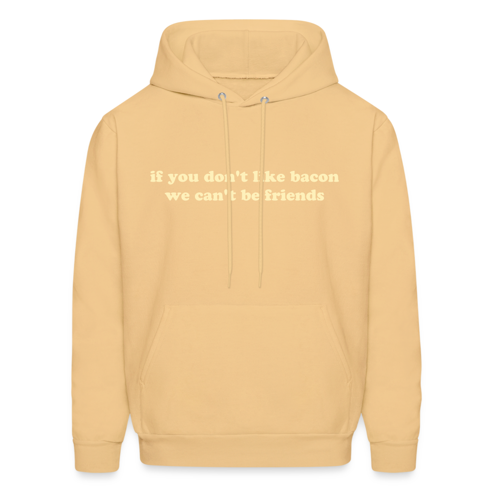 If You Don't Like Bacon We Can't Be Friends Men's Hoodie - light yellow