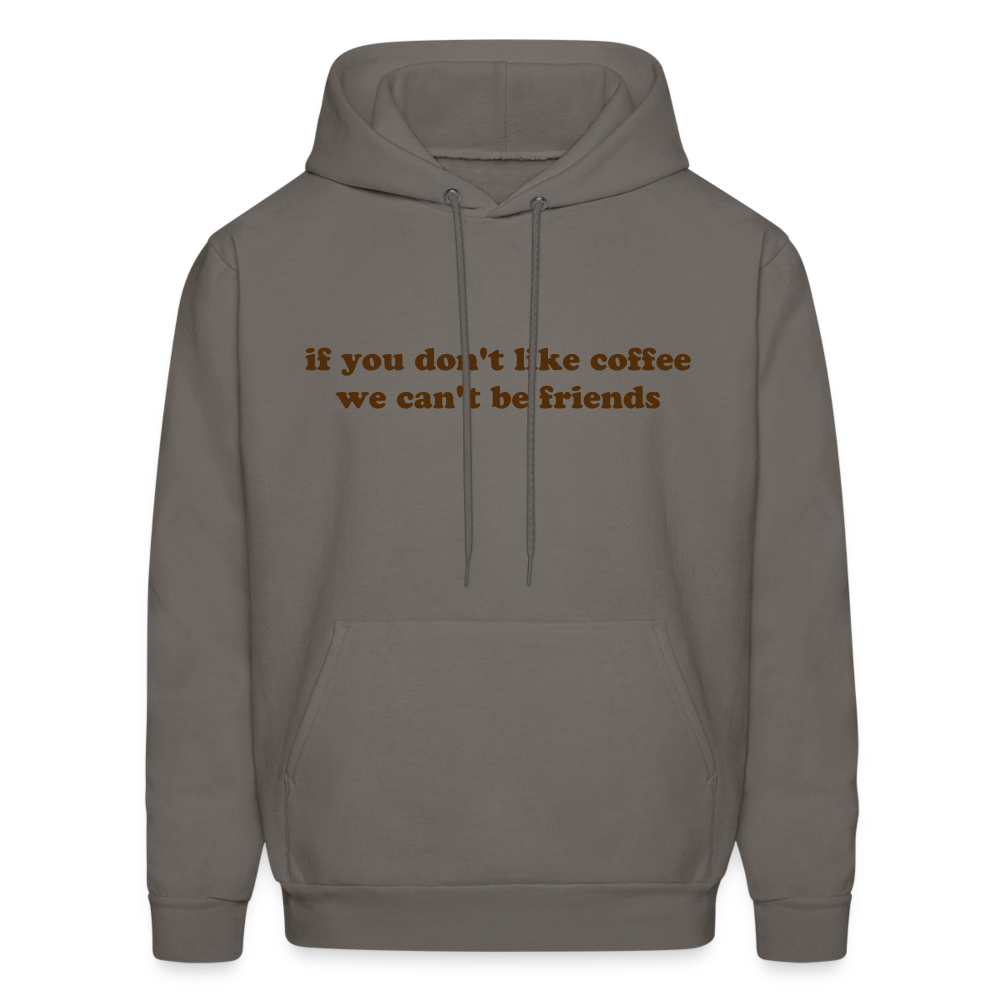 If You Don't Like Coffee We Can't Be Friends Men's Hoodie - asphalt gray