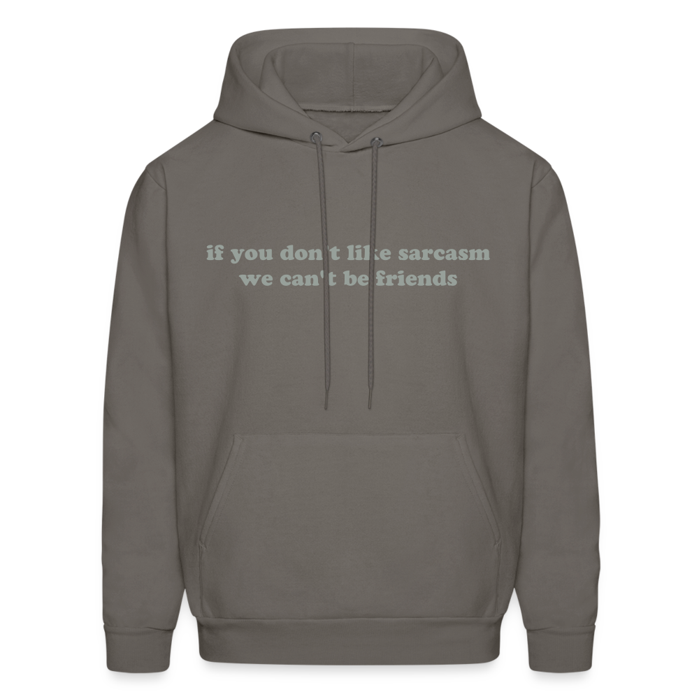 If You Don't Like Sarcasm We Can't Be Friends Men's Hoodie - asphalt gray