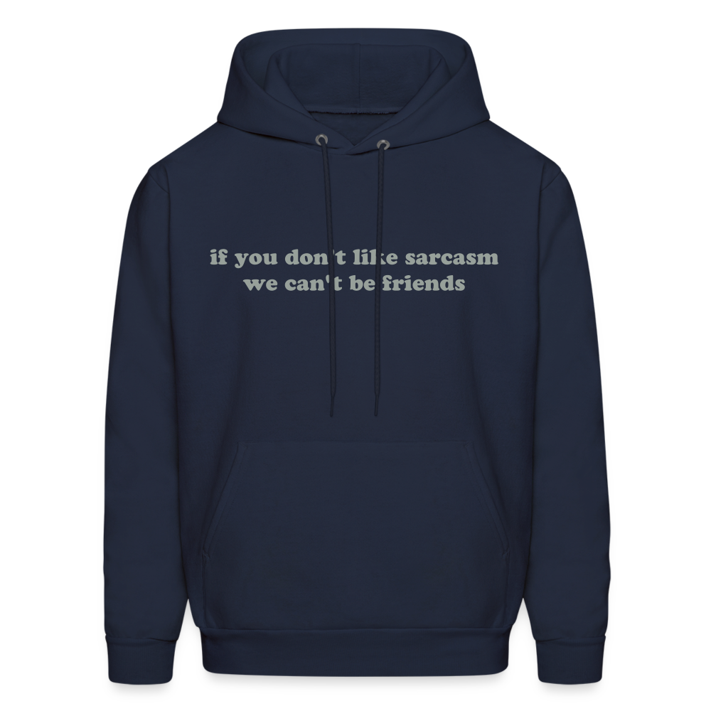 If You Don't Like Sarcasm We Can't Be Friends Men's Hoodie - navy
