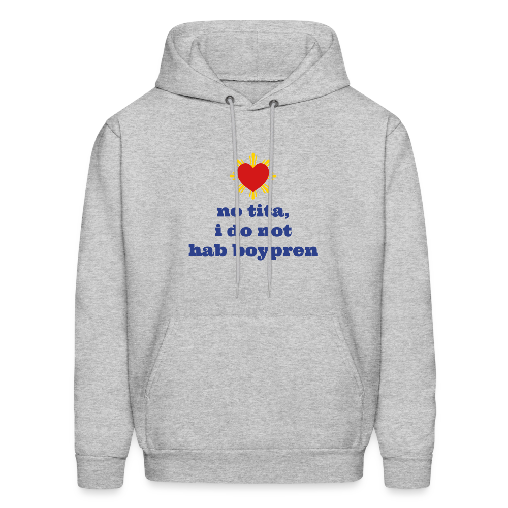 No Tita, I Do Not Hab Boypren Men's Hoodie - heather gray