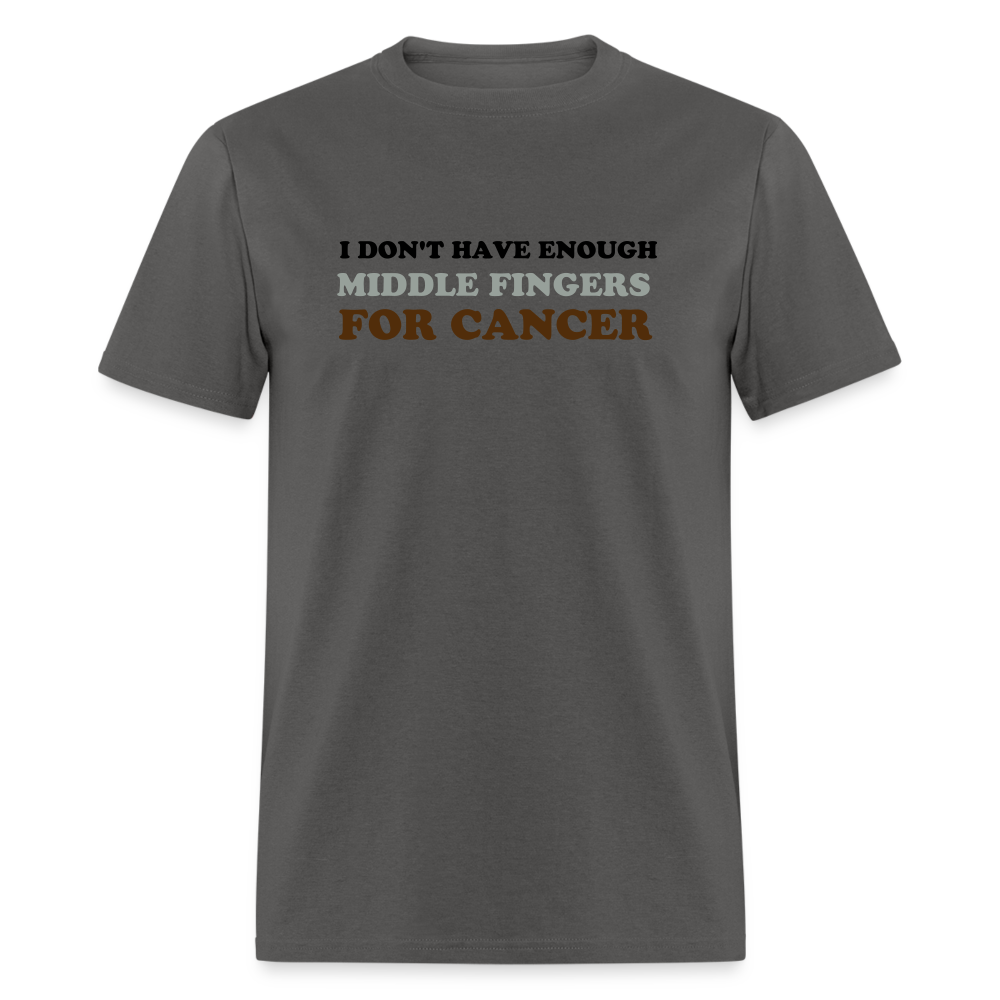 I Don't Have Enough Middle Fingers for Cancer Unisex Classic T-Shirt - charcoal