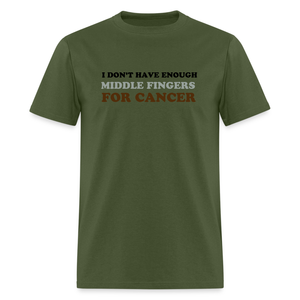 I Don't Have Enough Middle Fingers for Cancer Unisex Classic T-Shirt - military green