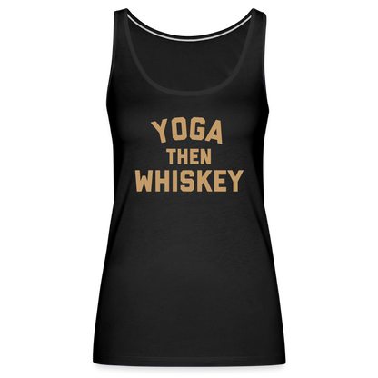 Yoga Then Whiskey Women’s Premium Tank Top - black