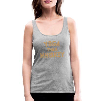 Yoga Then Whiskey Women’s Premium Tank Top - heather gray